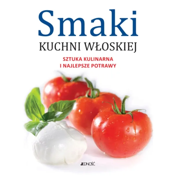 Smaki kuchni włoskiej Sztuka kulinarna i najlepsze potrawy Kuchnia włoska