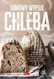 domowy-wypiek-chleba-przewodnik-tradycyjne-zasady-recepty-wypieki-pieczywo