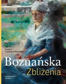 boznanska-zblizenia-paulina-szymalak-bugajska-wydanie-albumowe-duze-arkady
