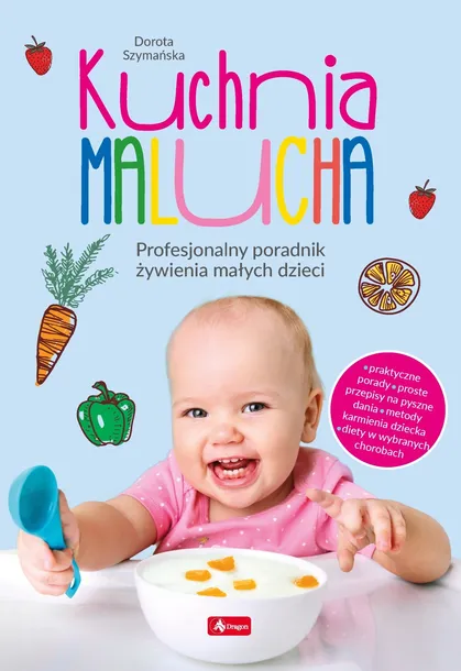 Kuchnia malucha dla dziecka w pierwszych 3 latach życia poradnik przepisy