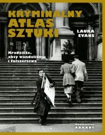 kryminalny-atlas-sztuki-kradzieze-akty-wandalizmu-i-falszerstwa-laura-evans