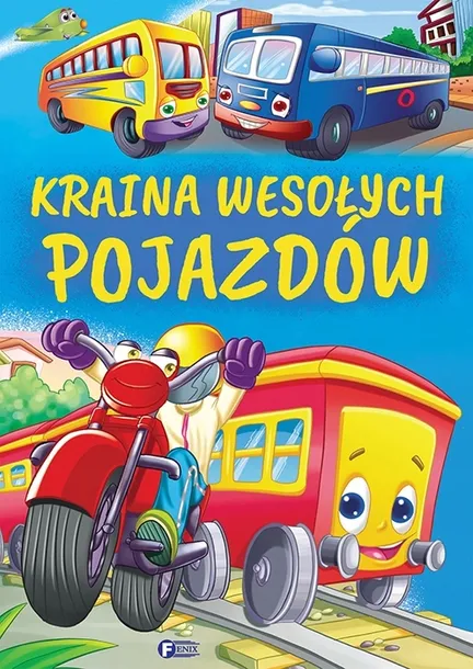 Kraina wesołych pojazdów bajki dla dzieci chłopca opowiadania baśnie wiersz