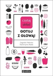 czytaj-sklad-gotuj-z-glowa-jagoda-fabicka-katarzyna-rada-kuchnia-i-diety