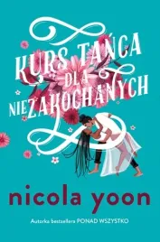nicola-yoon-kurs-tanca-dla-niezakochanych-beletrystyka-obyczajowa