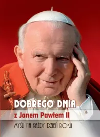 dobrego-dnia-z-janem-pawlem-ii-mysli-na-kazdy-dzien-roku-nauczanie-boze