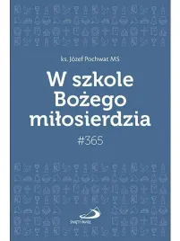 w-szkole-bozego-milosierdzia-365-ks-jozef-pochwat-ms-rozwazania-sfaustyna