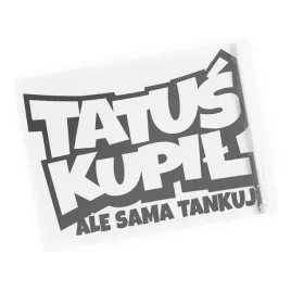 naklejka-tatus-kupil-ale-sama-tankuje-na-samochod-zabawna-humor-dla-niej