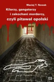 kilerzy-gangsterzy-i-zakochani-mordercy-czyli-pitawal-opolski