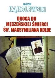 droga-do-meczenskiej-smierci-sw-m-kolbego