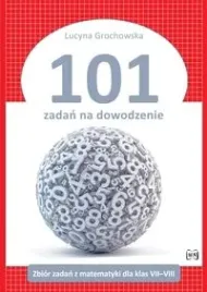 101-zadan-na-dowodzenie-zbior-zadan-z-matematyki-dla-klas-vii-viii
