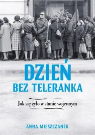dzien-bez-teleranka-jak-sie-zylo-w-stanie-wojenny