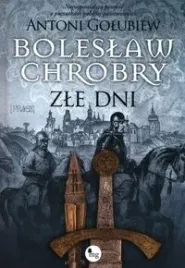 boleslaw-chrobry-zle-dni