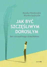 jak-byc-szczesliwym-doroslym-bez-szczesliwego-dzie