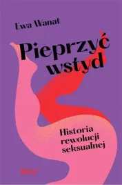 pieprzyc-wstyd-historia-rewolucji-seksualnej