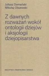 z-dawnych-rozwazan-wokol-ontologii-dziejow-i-aksjologii-dziejopisarstwa
