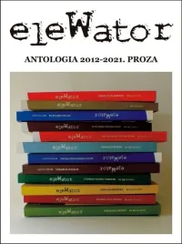 elewator-antologia-2012-2021-proza