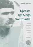 sprawa-ignacego-kaczmarka-studium-przypadku