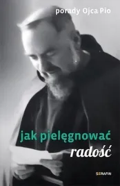 porady-ojca-pio-jak-pielegnowac-radosc