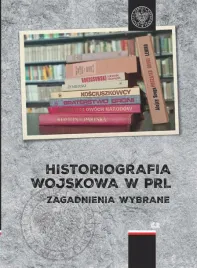 historiografia-wojskowa-w-prl-zagadnienia-wybrane