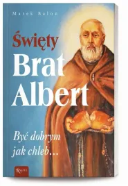 swiety-brat-albert-byc-dobrym-jak-chleb