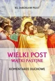 wielki-post-watki-pasyjne-komentarze-duchowe
