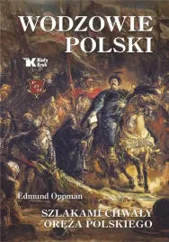 wodzowie-polski-szlakami-chwaly-oreza-polskiego