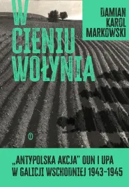 w-cieniu-wolynia-antypolska-akcja-oun-i-upa