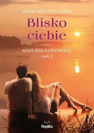 mazurska-opowiesc-t-2-blisko-ciebie