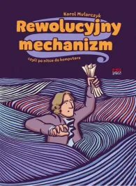 rewolucyjny-mechanizm-czyli-po-nitce-do-komputera