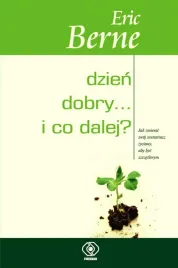dzien-dobry-i-co-dalej-eric-berne