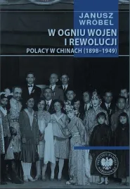w-ogniu-wojen-i-rewolucji-polacy-w-chinach-1898