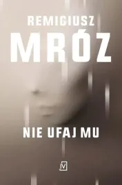 nie-ufaj-mu-tom-2-remigiusz-mroz