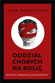 oddzial-chorych-na-rosje-opowiesc-o-rosjanach