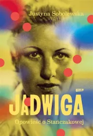 jadwiga-biografia-stanczakowej