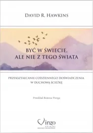 byc-w-swiecie-ale-nie-z-tego-swiata-david-r-hawkins