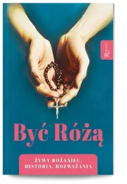 byc-roza-zywy-rozaniec-historia-rozwazania