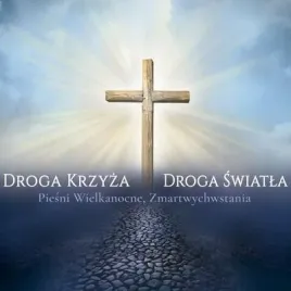 droga-krzyza-droga-swiatla-piesni-wielkanocne