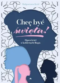 chce-byc-swieta-opowiesci-o-kobietach-boga