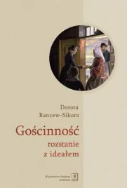 goscinnosc-rozstanie-z-idealem-dorota-rancew-sikora
