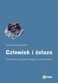 czlowiek-i-zelazo-hutnictwo-na-ziemiach-polskich
