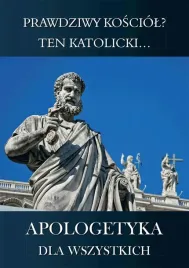apologetyka-dla-wszystkich-2-prawdziwy-kosciol
