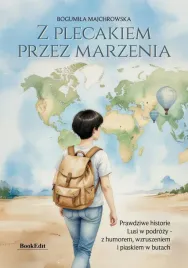 z-plecakiem-przez-marzenia-prawdziwe-historie