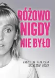 rozowo-nigdy-nie-bylo