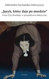 jezyk-ktory-daje-po-mordzie-proza-zyty-rudzkiej