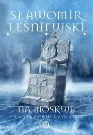 na-moskwe-polacy-na-kremlu-w-xvii-wieku-slawomir-lesniewski