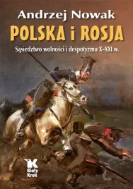 polska-i-rosja-sasiedztwo-wolnosci-i-despotyzmu-x-xxi-w-andrzej-nowak