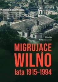 migrujace-wilno-lata-1915-1994