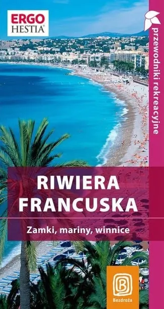 RIWIERA FRANCUSKA PRZEWODNIK REKREACYJNY BEZDROŻA