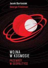 wojna-w-kosmosie-rosja-usa-bartosiak-friedman