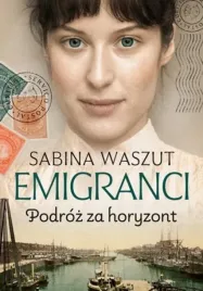 emigranci-podroz-za-horyzont-sabina-waszut